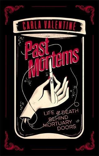 PAST MORTEMS: LIFE AND DEATH BEHIND MORTUARY DOORS