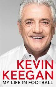 KEVIN KEEGAN; MY LIFE IN FOOTBALL