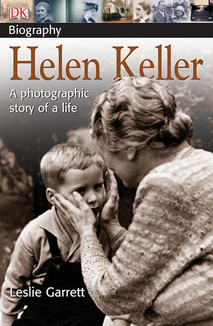 HELEN KELLER: A PHOTOGRAPHIC STORY OF A LIFE