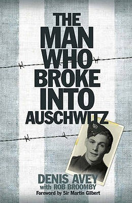 THE MAN WHO BROKE INTO AUSHWITZ