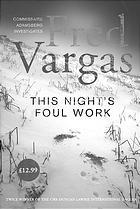 THIS NIGHT'S FOUL WORK