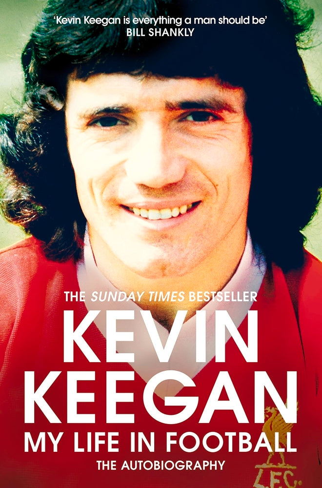 KEVIN KEEGAN: MY LIFE IN FOOTBALL