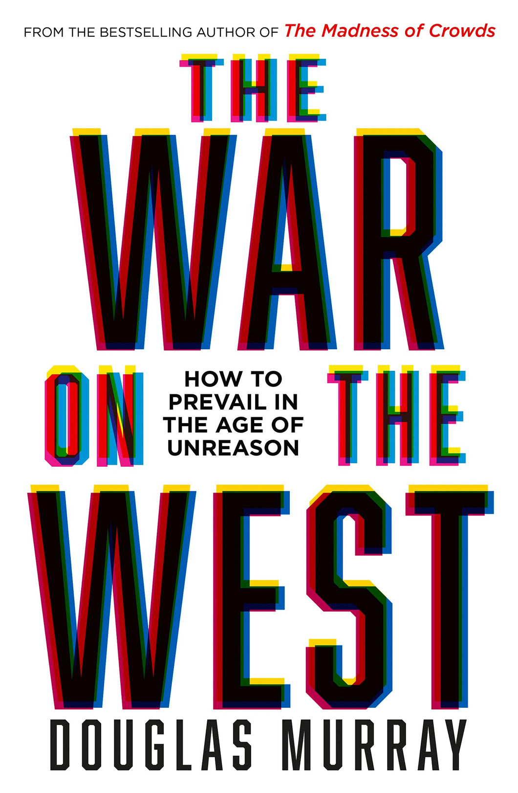THE WAR ON THE WEST: HOW TO PREVAIL IN THE AGE OF UNREASON