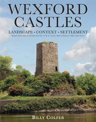 Wexford Castles: Landscape, Context and Settlement