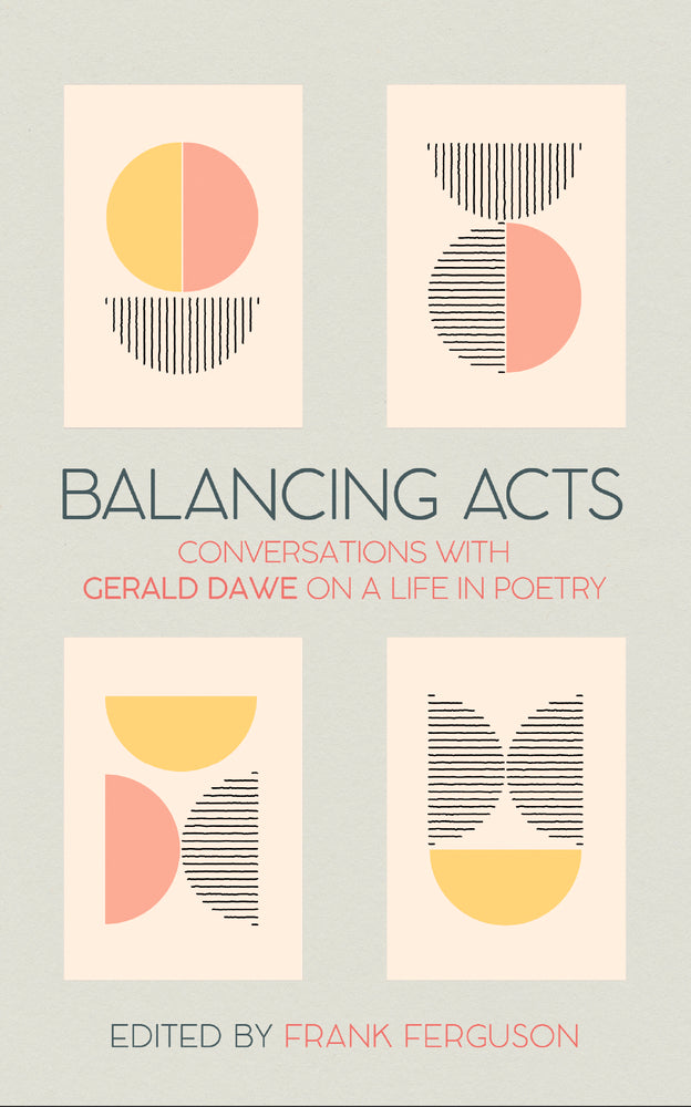 Balancing Acts: Conversations with Gerald Dawe on a Life in Poetry