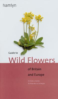 GUIDE TO WILD FLOWERS OF BRITAIN AND EUROPE