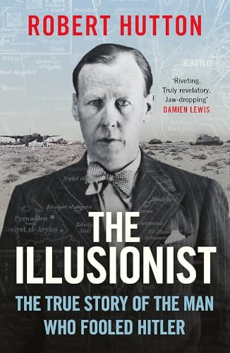 THE ILLUSIONIST: THE TRUE STORY OF THE MAN WHO FOOLED HITLER