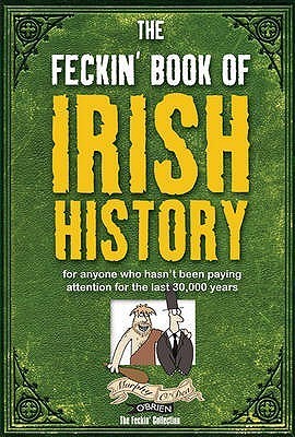 THE FECKIN' BOOK OF IRISH HISTORY