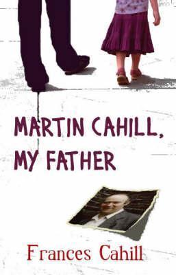 MARTIN CAHILL, MY FATHER