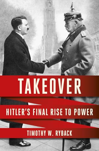 TAKEOVER: HITLER'S FINAL RISE TO POWER