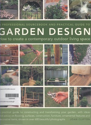 A PROFESSIONAL SOURCEBOOK AND PRACTICAL GUIDE TO GARDEN DESIGN