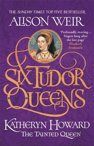 KATHERINE HOWARD: THE TAINTED QUEEN