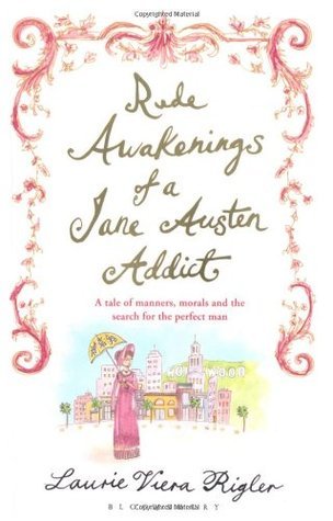 RUDE AWAKENINGS OF A JANE AUSTIN ADDICT
