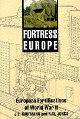 Fortress Europe: European fortifications of World War II