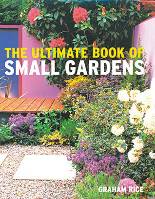 THE ULTIMATE BOOK OF SMALL GARDENS