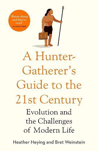 A HUNTER GATHERERS GUIDE TO THE 21ST CENTURY