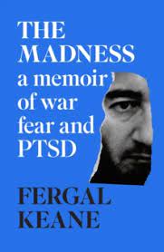 THE MADNESS: A MEMOIR OF WAR, FEAR AND PTSD