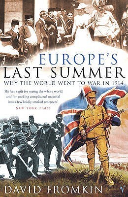 Europe's Last Summer: Why the World Went to War in 1914