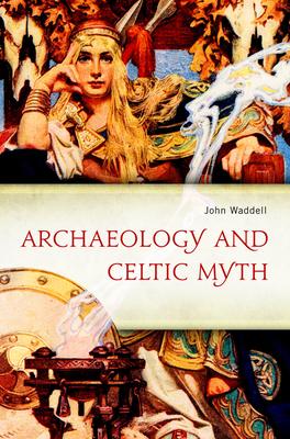 ARCHAEOLOGY AND CELTIC MYTH