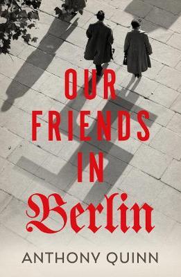 OUR FRIENDS IN BERLIN