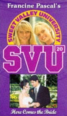 SWEET VALLEY UNIVERSITY: HERE COMES THE BRIDE