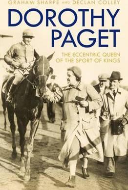 Dorothy Paget : The Eccentric Queen of the Sport of Kings