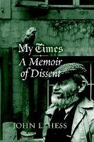 MY TIMES: A MEMOIR OF DISSENT