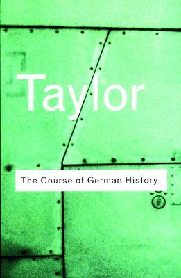The Course of German History : A Survey of the Development of German History since 1815