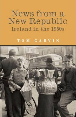 NEWS FROM A NEW REPUBLIC: IRELAND IN THE 1950'S