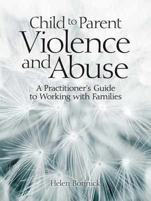 CHILD TO PARENT VIOLENCE AND ABUSE