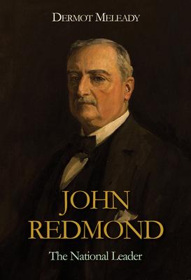 JOHN REDMOND: THE NATIONAL LEADER