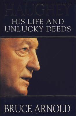 Haughey His Life And Unlucky Deeds