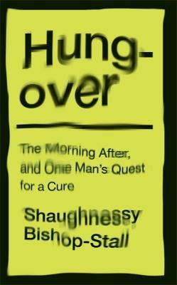 Hung Over The Morning AfterAnd One Mans Quest For A Cure