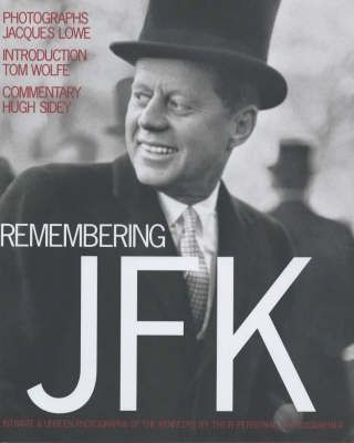 Remembering JFK : Intimate and Unseen Photographs of the Kennedys