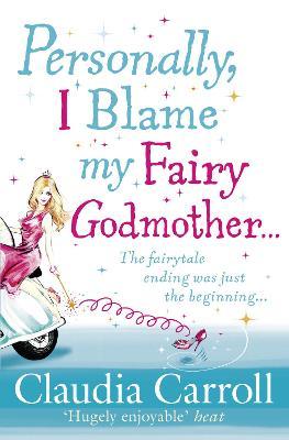 Personally I Blame My Fairy Godmother