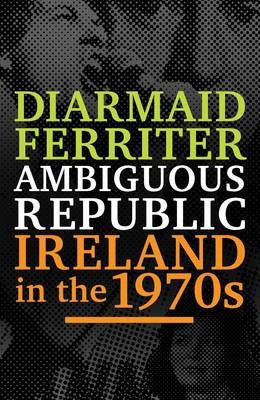 Ambiguous Republic Ireland In The 1970s