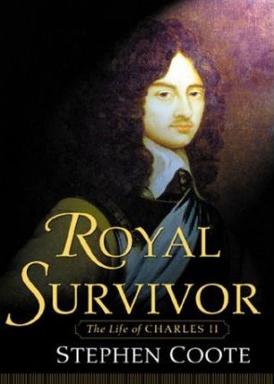 Royal Survivors The Life Of Charles 2nd