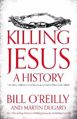 Killing Jesus A History