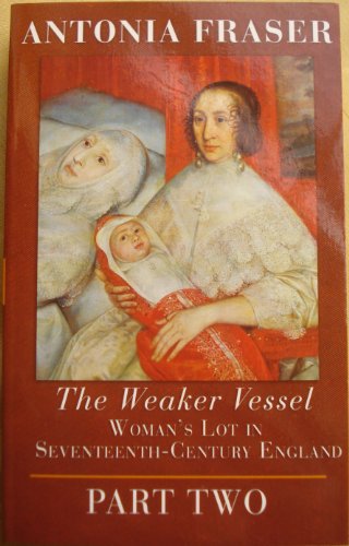 The Weaker Vessel: WomanS Lot In Seventeenth-Century England Part Two