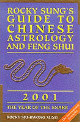 Rocky Sungs Guide To Chinese Astrology And Feng Shui