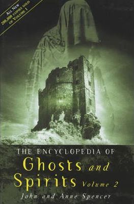 The Encyclopedia Of Ghosts And Spirits Volume 2