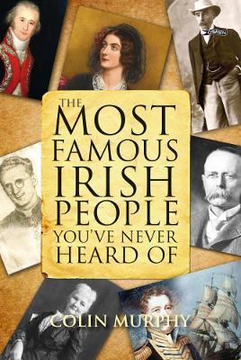 The Most Famous Irish People Youve Never Heard Of
