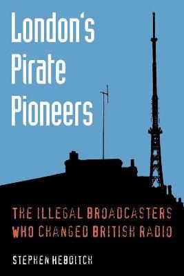 Londons Pirate Pioneers
