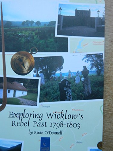 Exploring Wicklows Rebel Past 1798 to 1803