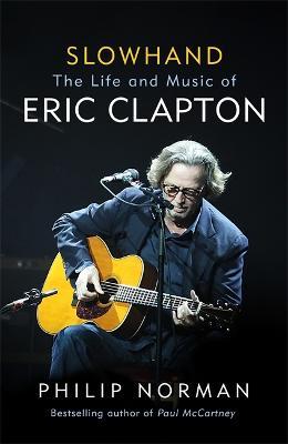 SLOWHAND: THE LIFE AND MUSIC OF ERIC CLAPTON