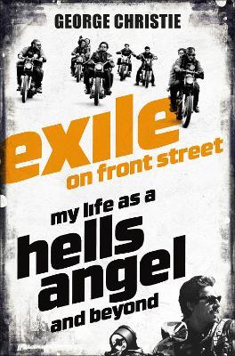 Exile on Front Street : My Life as a Hells Angel