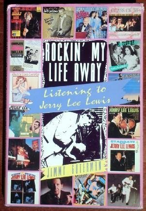 Rockin' My Life Away : Listening to Jerry Lee Lewis