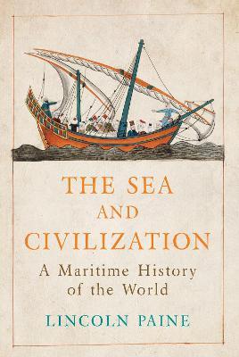 THE SEA AND CIVILIZATION: A MARITIME HISTORY OF THE WORLD