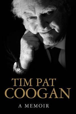TIM PAT COOGAN: A MEMOIR