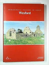 ARCHAEOLOGICAL INVENTORY OF COUNTY WEXFORD